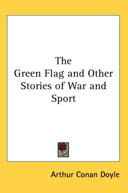THE GREEN FLAG AND OTHER STORIES OF WAR, Hardback Book