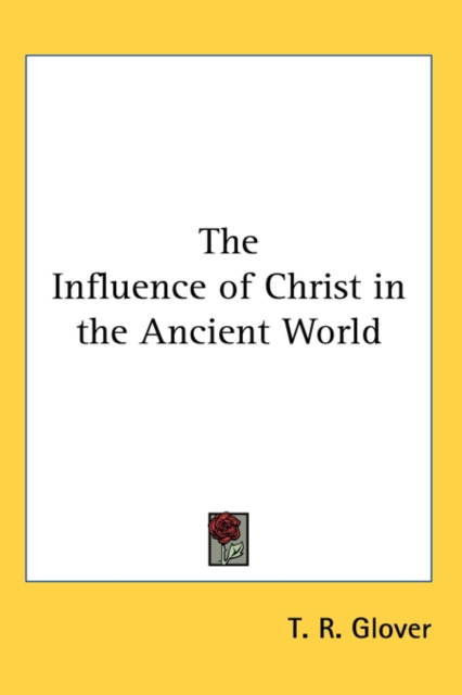 THE INFLUENCE OF CHRIST IN THE ANCIENT W, Hardback Book