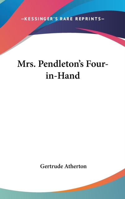 MRS. PENDLETON'S FOUR-IN-HAND, Hardback Book