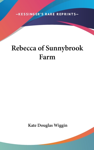 REBECCA OF SUNNYBROOK FARM, Hardback Book