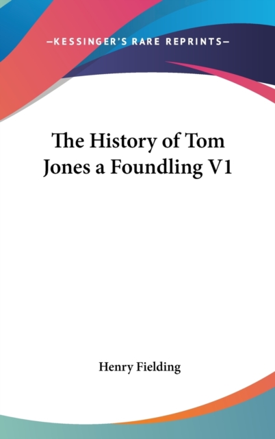The History of Tom Jones a Foundling V1, Hardback Book