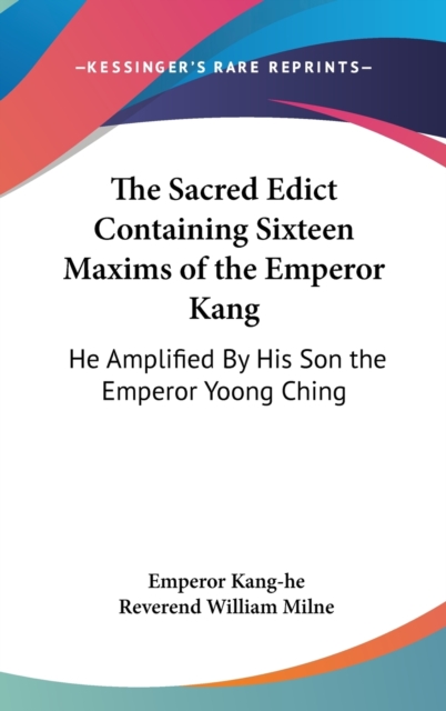 The Sacred Edict Containing Sixteen Maxims of the Emperor Kang : He Amplified By His Son the Emperor Yoong Ching,  Book