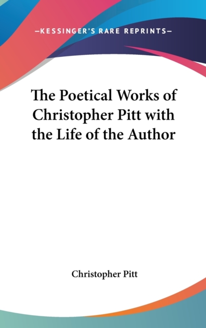 The Poetical Works of Christopher Pitt with the Life of the Author,  Book