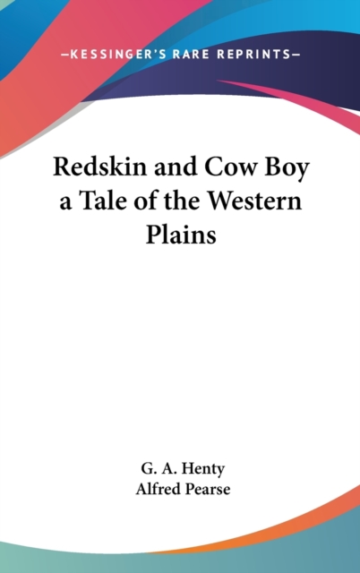 REDSKIN AND COW BOY A TALE OF THE WESTER, Hardback Book