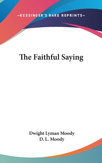 THE FAITHFUL SAYING, Hardback Book
