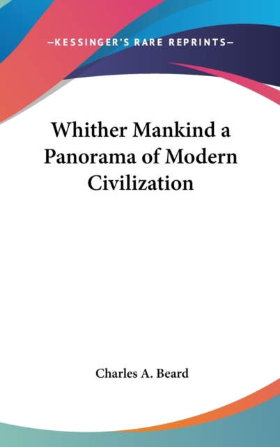 WHITHER MANKIND A PANORAMA OF MODERN CIV, Hardback Book