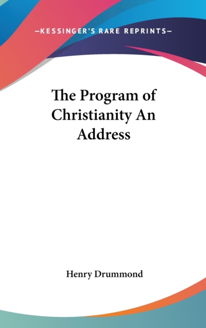 THE PROGRAM OF CHRISTIANITY AN ADDRESS, Hardback Book