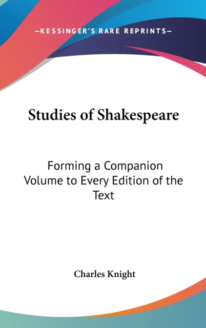 Studies of Shakespeare : Forming a Companion Volume to Every Edition of the Text, Hardback Book