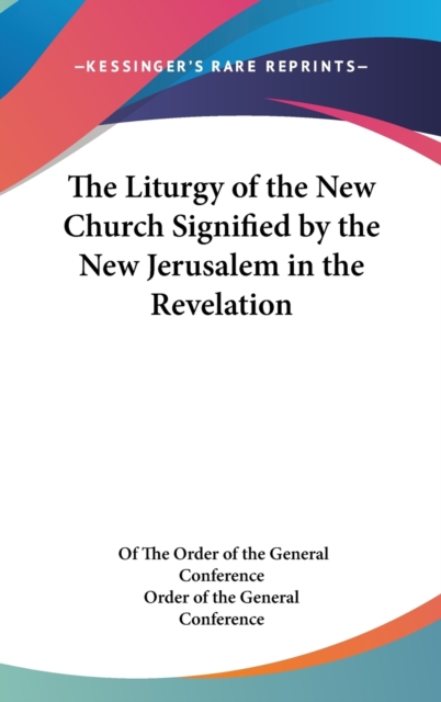 The Liturgy of the New Church Signified by the New Jerusalem in the Revelation,  Book