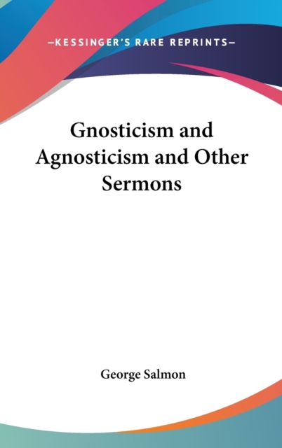GNOSTICISM AND AGNOSTICISM AND OTHER SER, Hardback Book