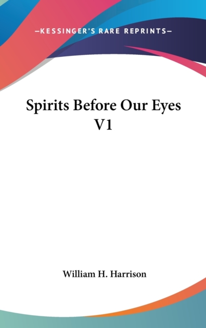 SPIRITS BEFORE OUR EYES V1, Hardback Book