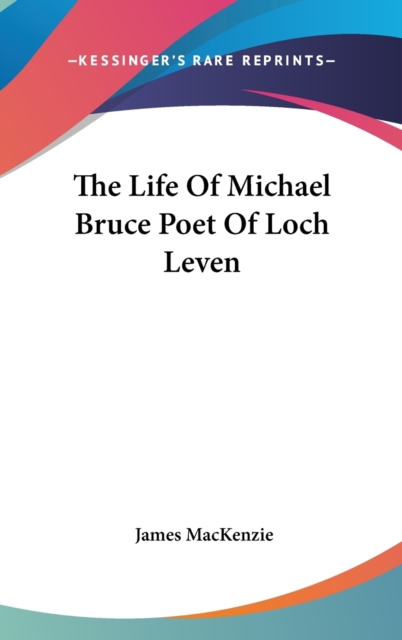 THE LIFE OF MICHAEL BRUCE POET OF LOCH L, Hardback Book