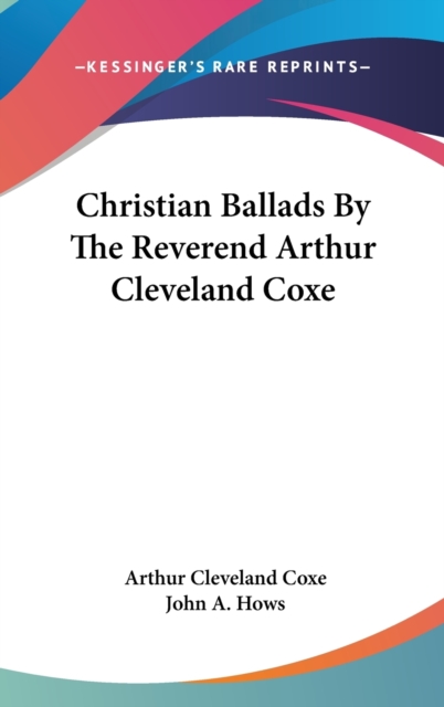 Christian Ballads By The Reverend Arthur Cleveland Coxe, Hardback Book