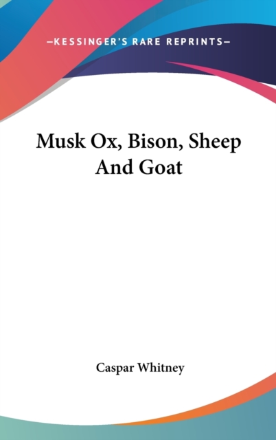 MUSK OX, BISON, SHEEP AND GOAT, Hardback Book