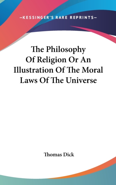 The Philosophy Of Religion Or An Illustration Of The Moral Laws Of The Universe,  Book