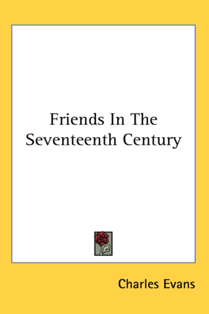 FRIENDS IN THE SEVENTEENTH CENTURY, Hardback Book