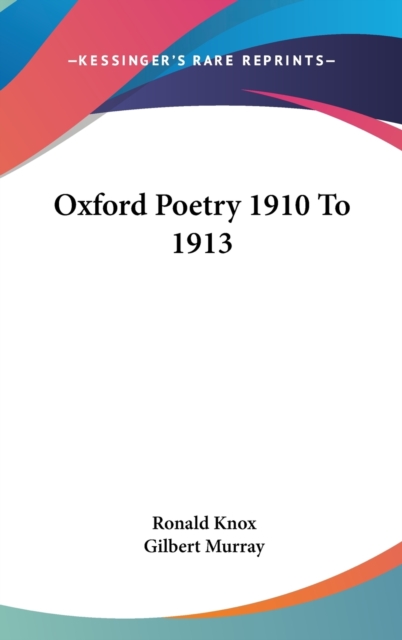 OXFORD POETRY 1910 TO 1913, Hardback Book