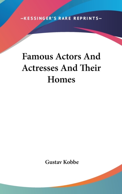 FAMOUS ACTORS AND ACTRESSES AND THEIR HO, Hardback Book