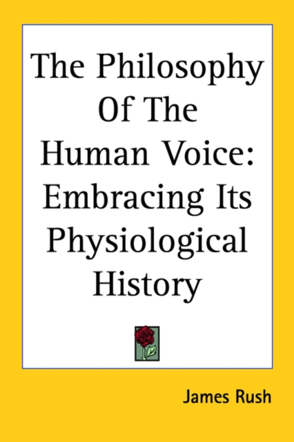 The Philosophy Of The Human Voice: Embracing Its Physiological History, Hardback Book