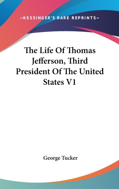 The Life Of Thomas Jefferson, Third President Of The United States V1,  Book