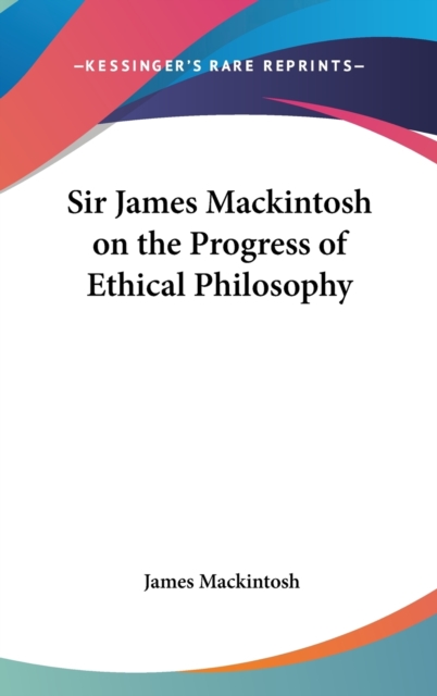 Sir James Mackintosh On The Progress Of Ethical Philosophy,  Book