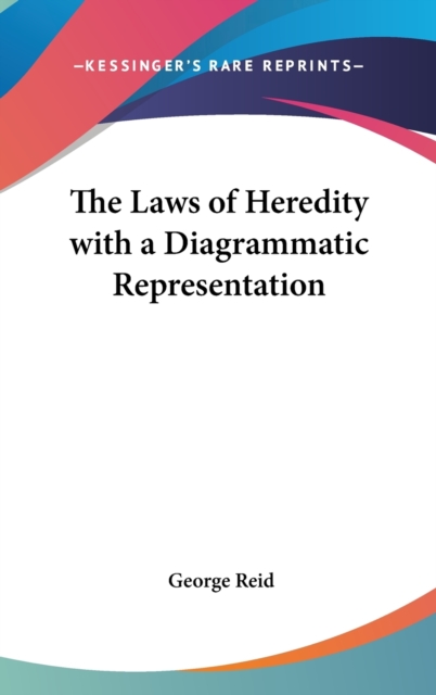 The Laws Of Heredity With A Diagrammatic Representation, Hardback Book