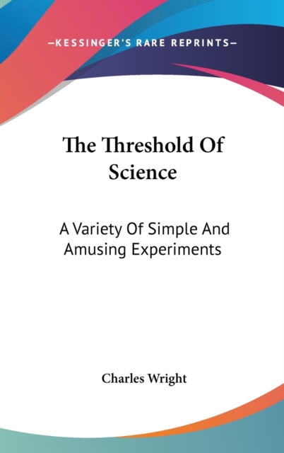 THE THRESHOLD OF SCIENCE: A VARIETY OF S, Hardback Book