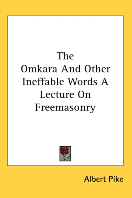 The Omkara And Other Ineffable Words A Lecture On Freemasonry,  Book
