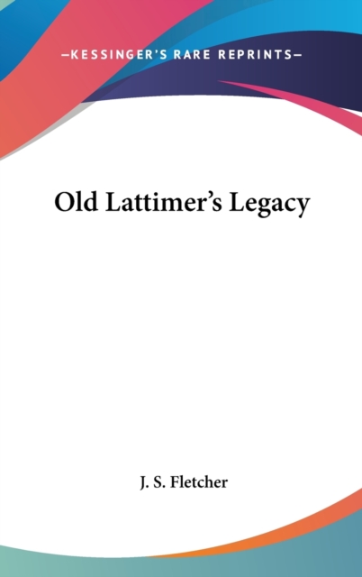 OLD LATTIMER'S LEGACY, Hardback Book