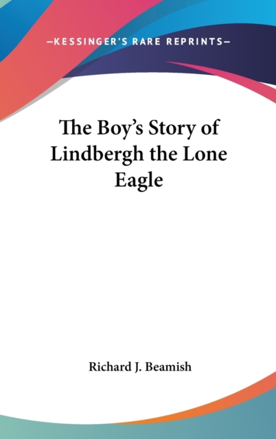 THE BOY'S STORY OF LINDBERGH THE LONE EA, Hardback Book