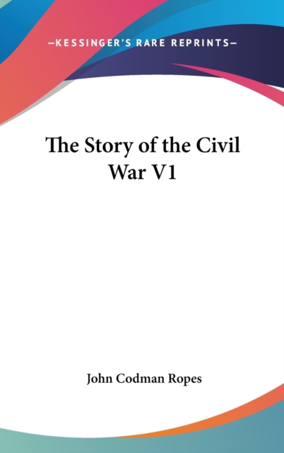 THE STORY OF THE CIVIL WAR V1, Hardback Book