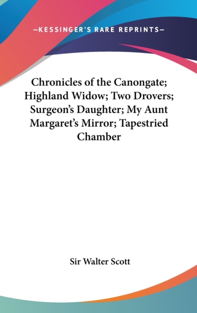 CHRONICLES OF THE CANONGATE; HIGHLAND WI, Hardback Book