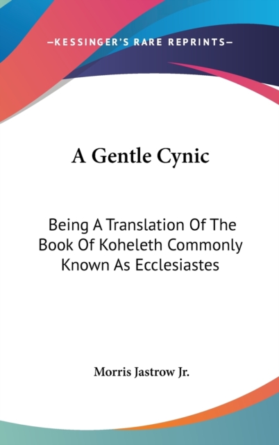 A GENTLE CYNIC: BEING A TRANSLATION OF T, Hardback Book