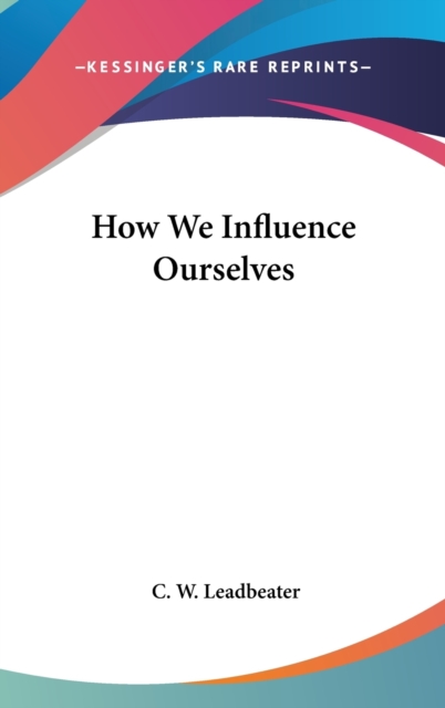 HOW WE INFLUENCE OURSELVES, Hardback Book