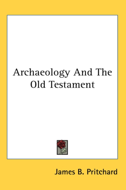 ARCHAEOLOGY AND THE OLD TESTAMENT, Hardback Book