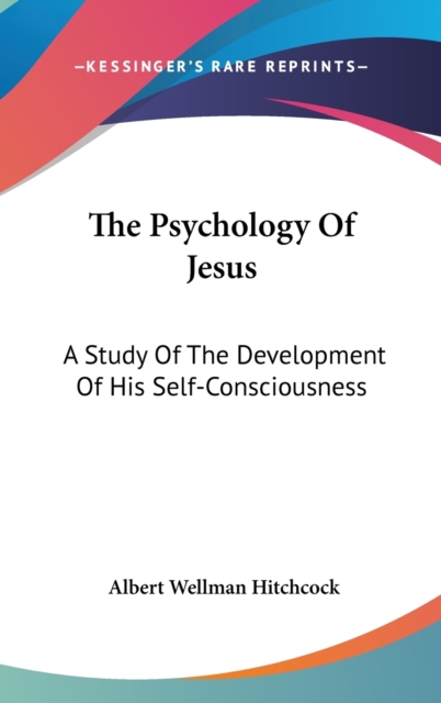 THE PSYCHOLOGY OF JESUS: A STUDY OF THE, Hardback Book