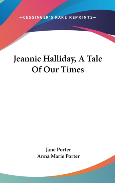 JEANNIE HALLIDAY, A TALE OF OUR TIMES, Hardback Book