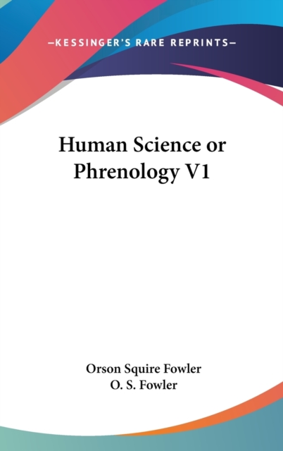 Human Science Or Phrenology V1, Hardback Book