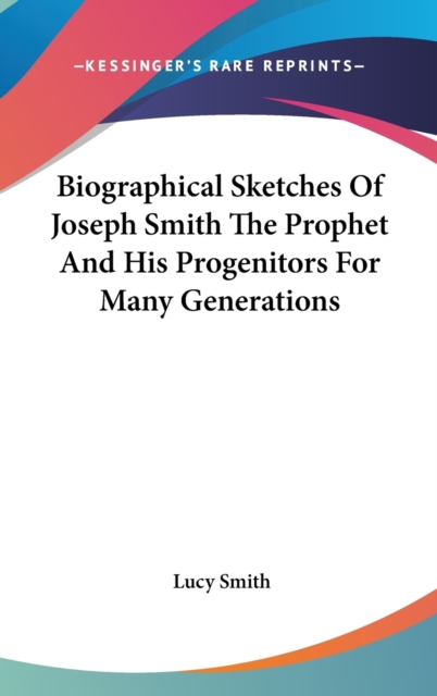 BIOGRAPHICAL SKETCHES OF JOSEPH SMITH TH, Hardback Book