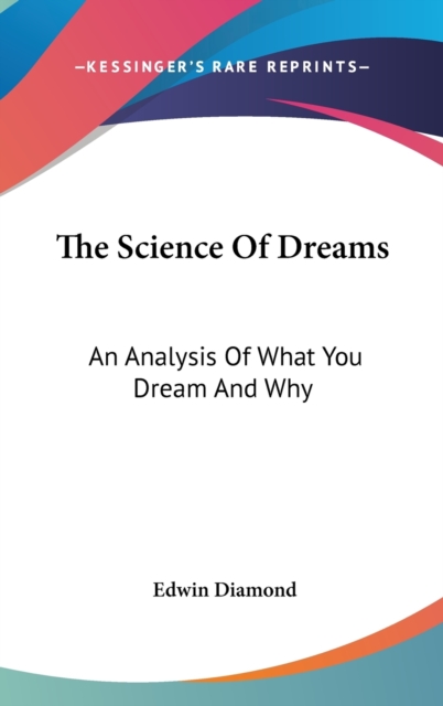 THE SCIENCE OF DREAMS: AN ANALYSIS OF WH, Hardback Book