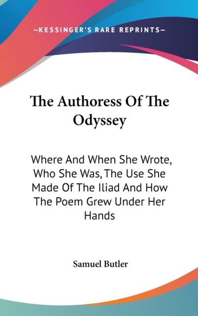 THE AUTHORESS OF THE ODYSSEY: WHERE AND, Hardback Book