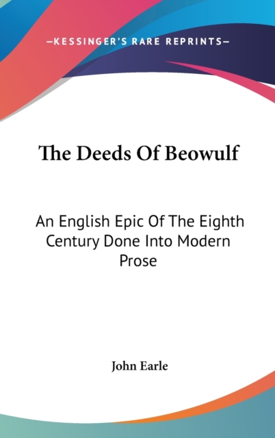 THE DEEDS OF BEOWULF: AN ENGLISH EPIC OF, Hardback Book