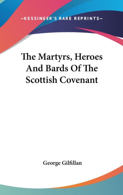 Martyrs, Heroes And Bards Of The Scottish Covenant, Hardback Book