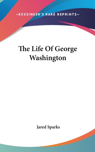 THE LIFE OF GEORGE WASHINGTON, Hardback Book