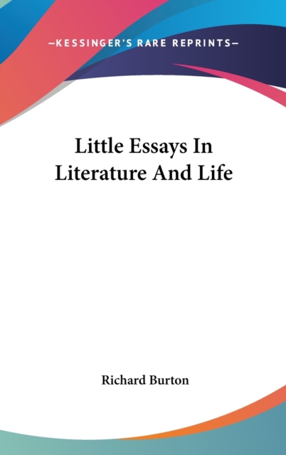 LITTLE ESSAYS IN LITERATURE AND LIFE, Hardback Book
