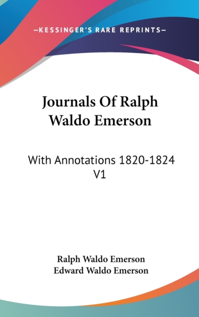 JOURNALS OF RALPH WALDO EMERSON: WITH AN, Hardback Book