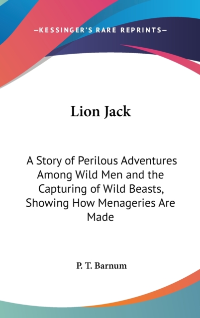 LION JACK: A STORY OF PERILOUS ADVENTURE, Hardback Book