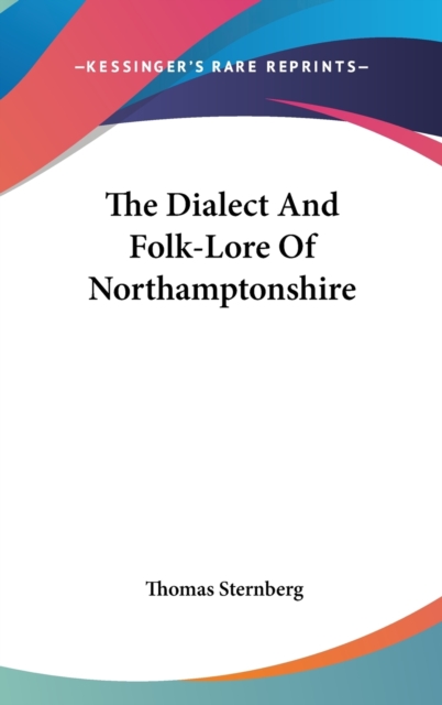 The Dialect And Folk-Lore Of Northamptonshire,  Book