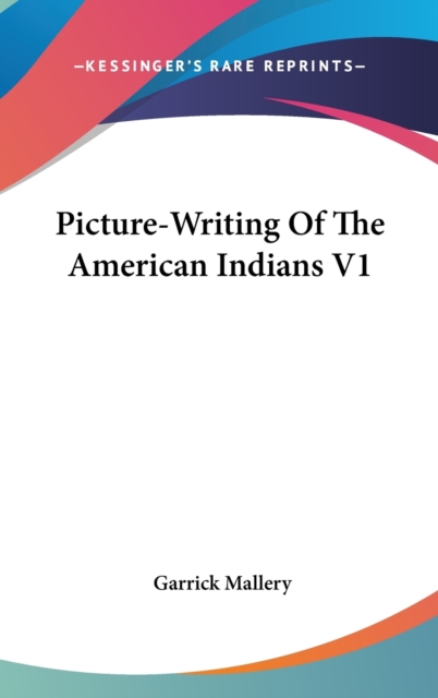 Picture-Writing Of The American Indians V1, Hardback Book
