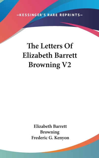 The Letters Of Elizabeth Barrett Browning V2, Hardback Book